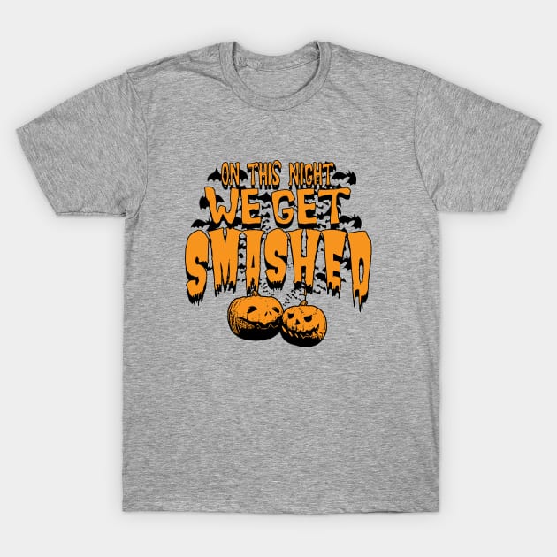 Halloween We Get Smashed T-Shirt by Mudge